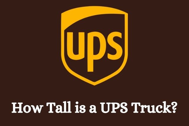 How Tall is a UPS Truck