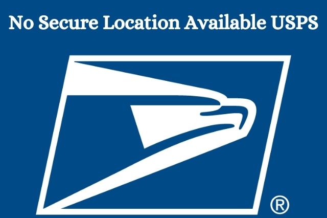 No Secure Location Available USPS