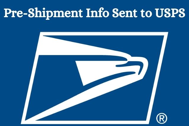Pre-Shipment Info Sent to USPS