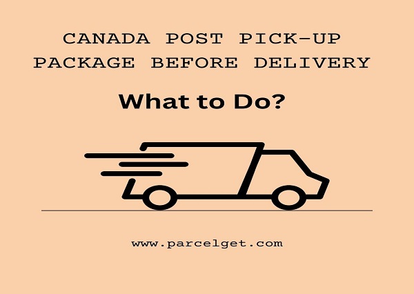 Canada Post Pick Up Package Before Delivery