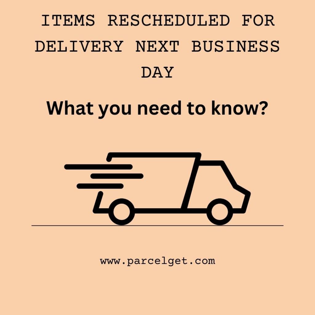Items rescheduled for delivery next business day