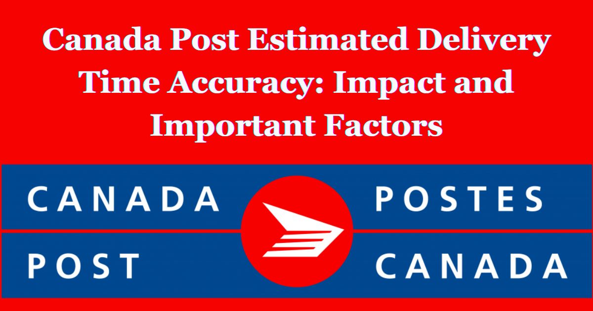 Canada Post Estimated Delivery Time Accuracy