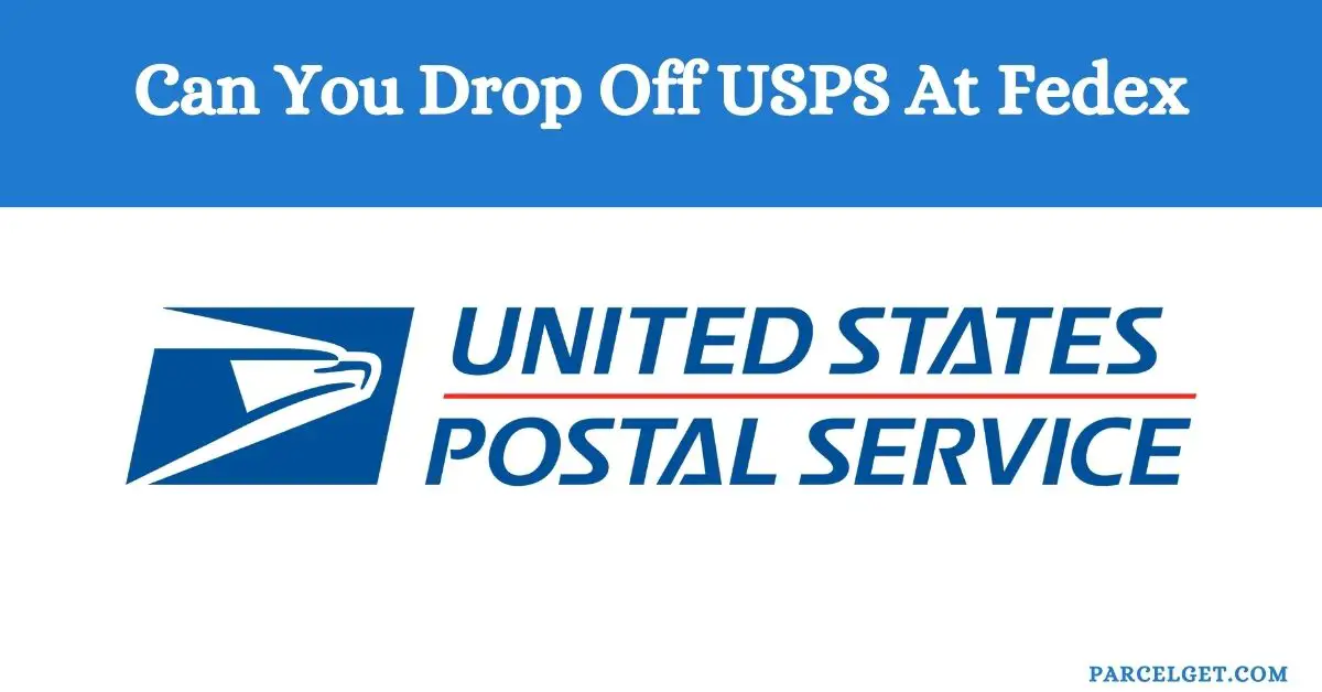 Can You Drop Off USPS At Fedex