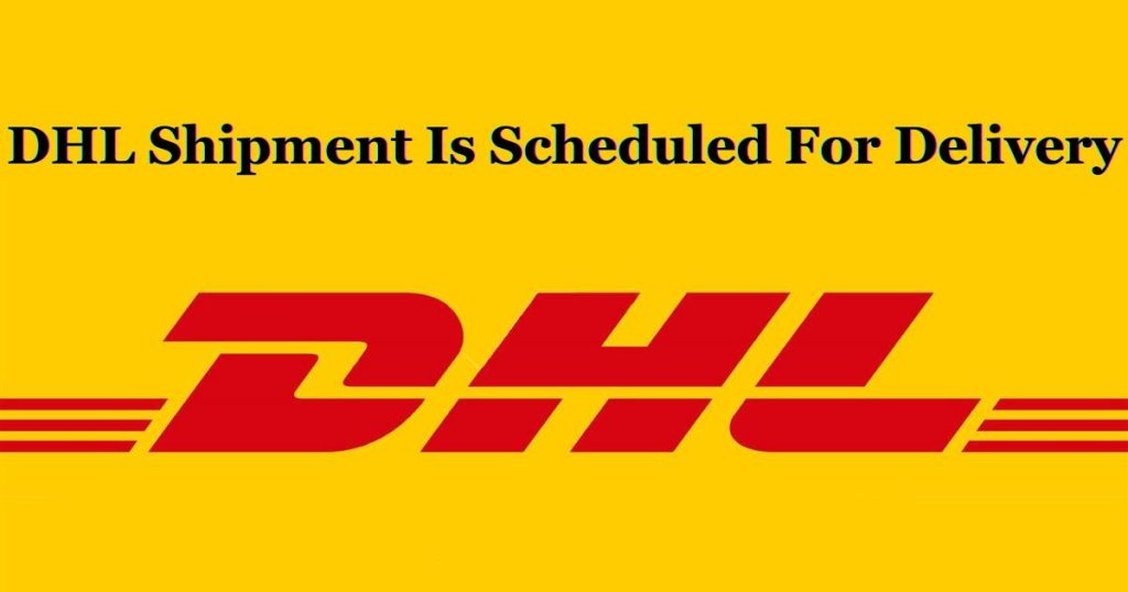 DHL Shipment Is Scheduled For Delivery